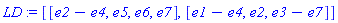 LD := [[e2-e4, e5, e6, e7], [e1-e4, e2, e3-e7]]