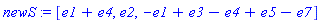 newS := [e1+e4, e2, -e1+e3-e4+e5-e7]