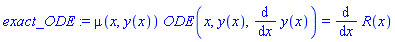 exact_ODE := mu(x, y(x))*ODE(x, y(x), diff(y(x), x)) = diff(R(x), x)