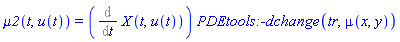mu2(t, u(t)) = (Diff(X(t, u(t)), t))*PDEtools:-dchange(tr, mu(x, y))