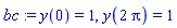 bc := y(0) = 1, y(2*Pi) = 1