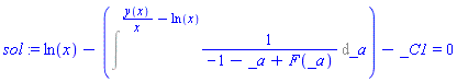 sol := ln(x)-(Int(1/(-1-_a+F(_a)), _a = `` .. y(x)/x-ln(x)))-_C1 = 0