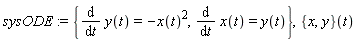 sysODE := {diff(x(t), t) = y(t), diff(y(t), t) = -x(t)^2}, ({x, y})(t)