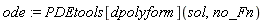 ode := PDEtools[dpolyform](sol, no_Fn)
