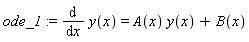 ode_1 := diff(y(x), x) = A(x)*y(x)+B(x)
