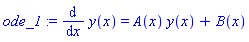 ode_1 := diff(y(x), x) = A(x)*y(x)+B(x)