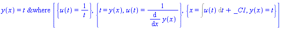 y(x) = `&where`(t, [{u(t) = 1/t}, {t = y(x), u(t) = 1/(diff(y(x), x))}, {x = Int(u(t), t)+_C1, y(x) = t}])