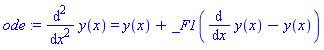 ode := diff(y(x), `$`(x, 2)) = y(x)+_F1(diff(y(x), x)-y(x))