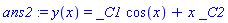 ans2 := y(x) = _C1*cos(x)+x*_C2