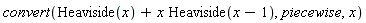 convert(Heaviside(x)+x*Heaviside(x-1), piecewise, x)