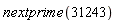 nextprime(31243)