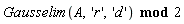 `mod`(Gausselim(A, 'r', 'd'), 2)