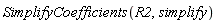 SimplifyCoefficients(R2, simplify)