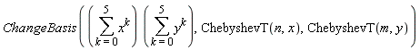 ChangeBasis((sum(x^k, k = 0 .. 5))*(sum(y^k, k = 0 .. 5)), ChebyshevT(n, x), ChebyshevT(m, y))