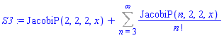 S3 := JacobiP(2, 2, 2, x)+Sum(JacobiP(n, 2, 2, x)/factorial(n), n = 3 .. infinity)
