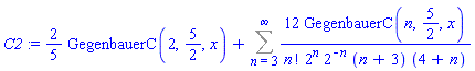 C2 := (2/5)*GegenbauerC(2, 5/2, x)+Sum(12*GegenbauerC(n, 5/2, x)/(factorial(n)*2^n*2^(-n)*(n+3)*(4+n)), n = 3 .. infinity)