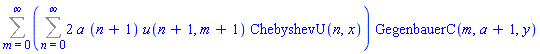 Sum((Sum(2*a*(n+1)*u(n+1, m+1)*ChebyshevU(n, x), n = 0 .. infinity))*GegenbauerC(m, a+1, y), m = 0 .. infinity)