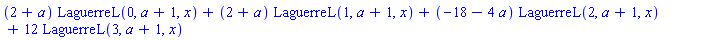 (2+a)*LaguerreL(0, a+1, x)+(2+a)*LaguerreL(1, a+1, x)+(-18-4*a)*LaguerreL(2, a+1, x)+12*LaguerreL(3, a+1, x)