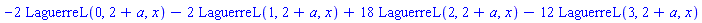 -2*LaguerreL(0, 2+a, x)-2*LaguerreL(1, 2+a, x)+18*LaguerreL(2, 2+a, x)-12*LaguerreL(3, 2+a, x)
