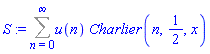 S := Sum(u(n)*Charlier(n, 1/2, x), n = 0 .. infinity)
