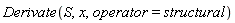 Derivate(S, x, operator = structural)