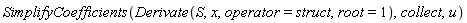 SimplifyCoefficients(Derivate(S, x, operator = struct, root = 1), collect, u)