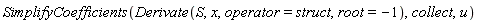 SimplifyCoefficients(Derivate(S, x, operator = struct, root = -1), collect, u)