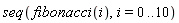seq(fibonacci(i), i = 0 .. 10)