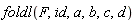 foldl(F, id, a, b, c, d)