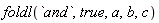 foldl(`and`, true, a, b, c)