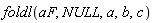foldl(aF, NULL, a, b, c)