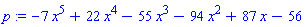 p := -7*x^5+22*x^4-55*x^3-94*x^2+87*x-56
