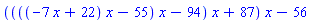 ((((-7*x+22)*x-55)*x-94)*x+87)*x-56