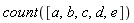 count([a, b, c, d, e])