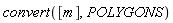 convert([m], POLYGONS)