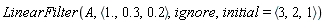 LinearFilter(A, `<,>`(1., .3, .2), ignore, initial = `<,>`(3, 2, 1))