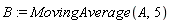 B := MovingAverage(A, 5)