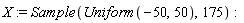 X := Sample(Uniform(-50, 50), 175)