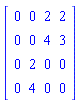 Matrix([[0, 0, 2, 2], [0, 0, 4, 3], [0, 2, 0, 0], [0, 4, 0, 0]])