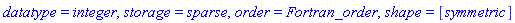datatype = integer, storage = sparse, order = Fortran_order, shape = [symmetric]