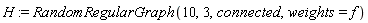 H := RandomRegularGraph(10, 3, connected, weights = f)
