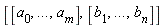 [[a[0], `...`, a[m]], [b[1], `...`, b[n]]]