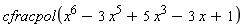 cfracpol(x^6-3*x^5+5*x^3-3*x+1)