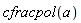 cfracpol(a)