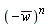 (-conjugate(w))^n