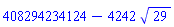 408294234124-4242*29^(1/2)