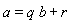 a = q*b+r