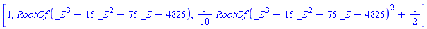 [1, RootOf(_Z^3-15*_Z^2+75*_Z-4825), (1/10)*RootOf(_Z^3-15*_Z^2+75*_Z-4825)^2+1/2]