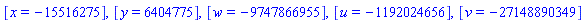 [x = -15516275], [y = 6404775], [w = -9747866955], [u = -1192024656], [v = -27148890349]