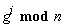 `mod`(g^i, n)